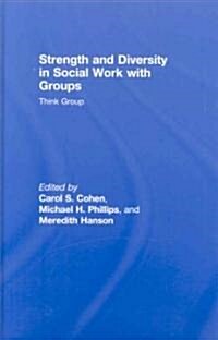 Strength and Diversity in Social Work with Groups: Think Group (Hardcover)