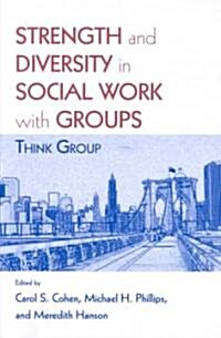 Strength and Diversity in Social Work with Groups: Think Group (Paperback)