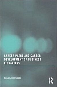 Career Paths and Career Development of Business Librarians (Hardcover)