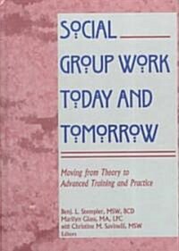 Social Group Work Today and Tomorrow (Hardcover)