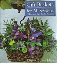 Gift Baskets for All Seasons: 75 Fun and Easy Craft Projects (Paperback)