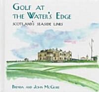Golf at the Waters Edge: Scotlands Seaside Links (Hardcover)