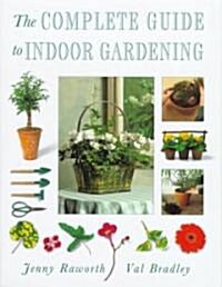 Complete Guide to Indoor Gardening (Hardcover)