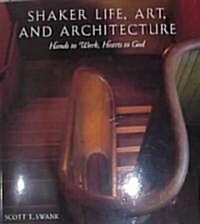 Shaker Life, Art, and Architecture (Hardcover)