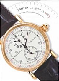 Wristwatch Annual 2003: The Catalog of Producers, Models, and Specifications (Paperback, 5, 2003)