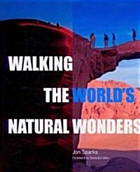 Walking the Worlds Natural Wonders (Hardcover, 1st)