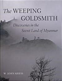 [중고] The Weeping Goldsmith: Discoveries in the Secret Land of Myanmar (Hardcover)