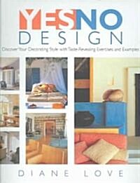 Yes/No Design: Discovering Your Decorating Style with Taste Revealing Exercises and Examples (Hardcover)
