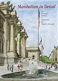Manhattan in Detail: An Intimate Portrait in Watercolor (Hardcover)