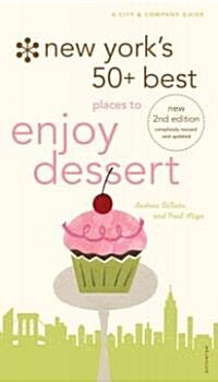 New Yorks 50+ Best Places to Enjoy Dessert, 2nd Edition: A City and Company Guide (Paperback, 2, Revised and Upd)