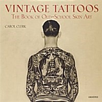 Vintage Tattoos: The Book of Old-School Skin Art (Paperback)