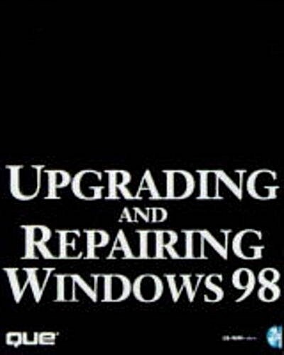 Upgrading and Repairing Windows 98 (Hardcover, Diskette)