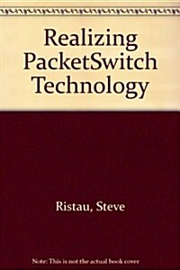 Realizing Packetswitch Technology (Paperback)