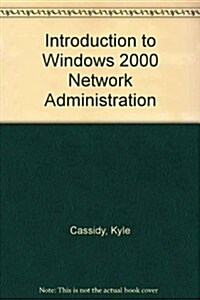 Introduction to Windows 2000 Network Administration (Paperback)