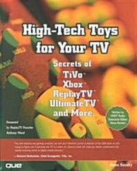 High-Tech Toys for Your TV: Secrets of TiVo, Xbox, Replaytv, Ultimatetv and More (Paperback)