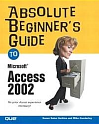 Absolute Beginners Guide to Microsoft Access 2002 (Paperback)