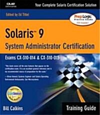 Solaris 9 System Administration Training Guide (Exam CX-310-014 and CX-310-015) (Paperback)