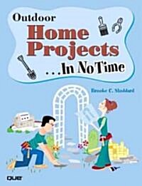 Outdoor Home Projects in No Time (Paperback, 1st)