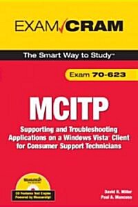 McItp 70-623 Exam Cram: Supporting and Troubleshooting Applications on a Windows Vista Client for Consumer Support Technicians (Paperback)