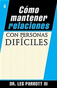 C?o Mantener Relaciones Con Personas Dif?iles = How to Handle Imposible People (Paperback)