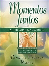 Momentos Juntos Para Acercarse Mas a Dios: Moments Together for Growing Closer to God (Paperback)