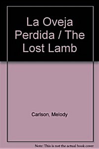 La Oveja Perdida / The Lost Lamb (Hardcover)