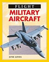 Military Aircraft (Flight) (Library Binding)