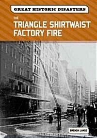The Triangle Shirtwaist Factory Fire (Library Binding)