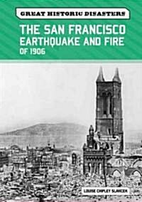 The San Francisco Earthquake and Fire of 1906 (Library Binding)