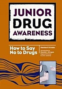 Junior Drug Awareness: How to Say No to Drugs (Hardcover)