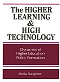 The Higher Learning and High Technology: Dynamics of Higher Education Policy Formation (Paperback)