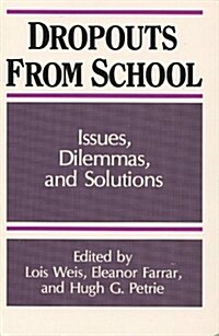 Dropouts from Schools: Issues, Dilemmas, and Solutions (Paperback)