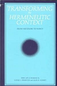 Transforming the Hermeneutic Context: From Nietzsche to Nancy (Hardcover)
