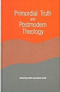 Primordial Truth and Postmodern Theology (Hardcover)