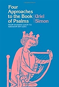 Four Approaches to the Book of Psalms: From Saadiah Gaon to Abraham Ibn Ezra (Paperback)