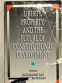 Liberty, Property, and the Future of Constitutional Development (Paperback)