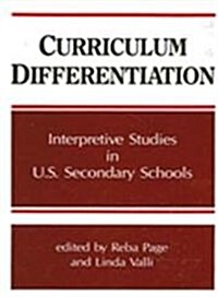 Curriculum Differentiation: Interpretive Studies in U. S. Secondary Schools (Hardcover)
