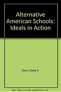 Alternative American Schools: Ideals in Action (Hardcover)