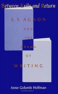 Between Exile and Return: S. Y. Agnon and the Drama of Writing (Paperback)