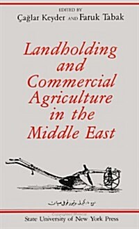 Landholding and Commercial Agriculture in the Middle East (Paperback)