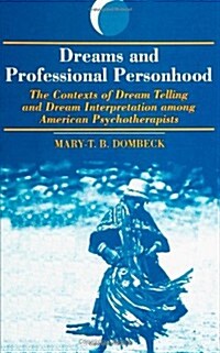 Dreams and Professional Personhood: The Contexts of Dream Telling and Dream Interpretation Among American Psychotherapists (Paperback)