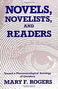 Novels, Novelists, and Readers: Toward a Phenomenological Sociology of Literature (Paperback)