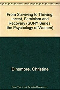 From Surviving to Thriving: Incest, Feminism, and Recovery (Hardcover)