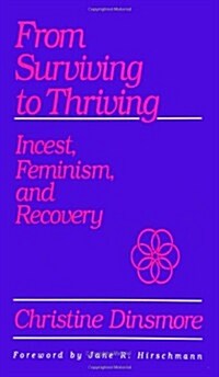 From Surviving to Thriving: Incest, Feminism, and Recovery (Paperback)