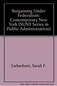 Bargaining Under Federalism: Contemporary New York (Hardcover)