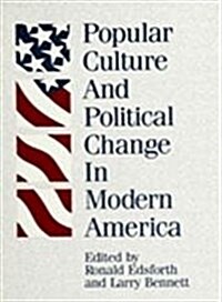 Popular Culture and Political Change in Modern America (Hardcover)