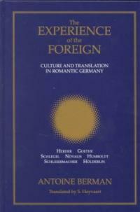 The experience of the foreign : culture and translation in romantic Germany