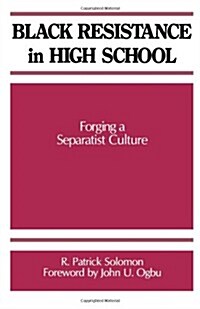 Black Resistance in High School Forging a Separatist Culture (Paperback)