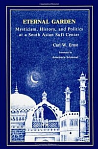 Eternal Garden: Mysticism, History, and Politics at a South Asian Sufi Center (Paperback)