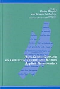 Hans-Georg Gadamer on Education, Poetry, and History: Applied Hermeneutics (Hardcover)